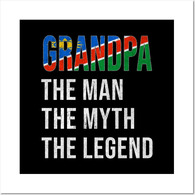 Grand Father Namibian Grandpa The Man The Myth The Legend - Gift for Namibian Dad With Roots From  Namibia Wall Art by Country Flags